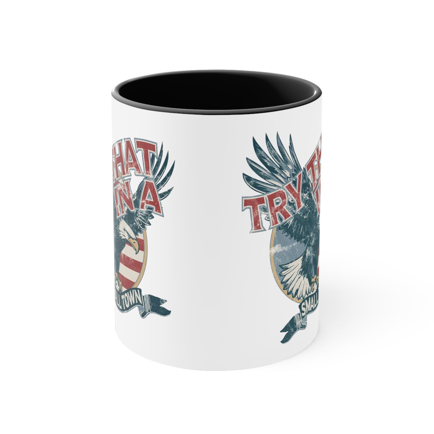 Try that in a small town Eagle Accent Coffee Mug, 11oz - Black / 11oz