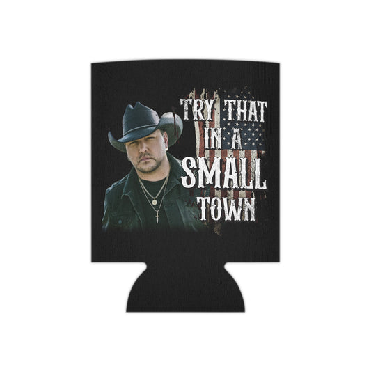 Try that in a small town Jason Aldean Can Cooler - Regular Can