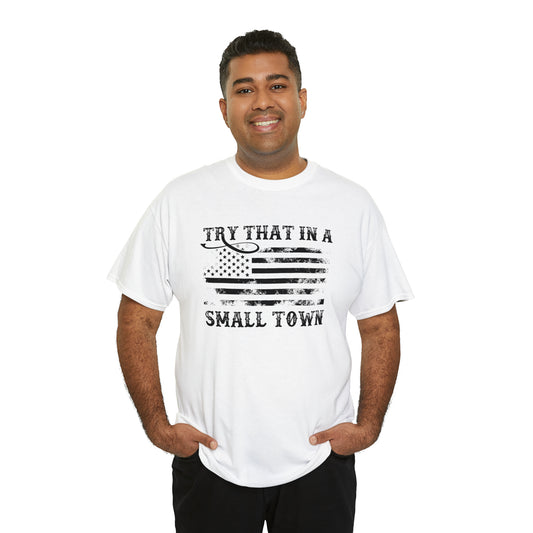 Try that in a small town Unisex Heavy Cotton Tee