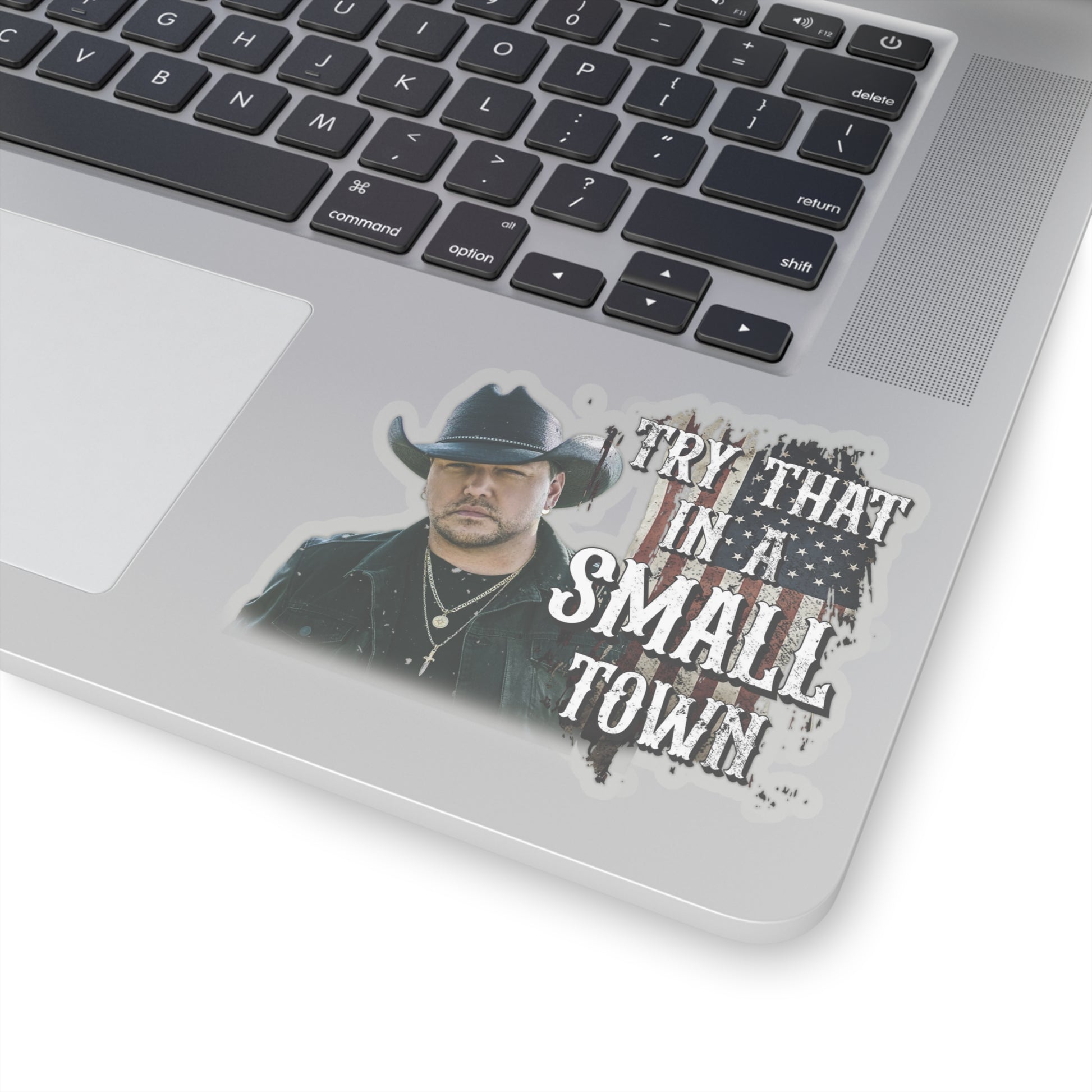 Try that in a small town Jason Aldean Kiss-Cut Stickers decals