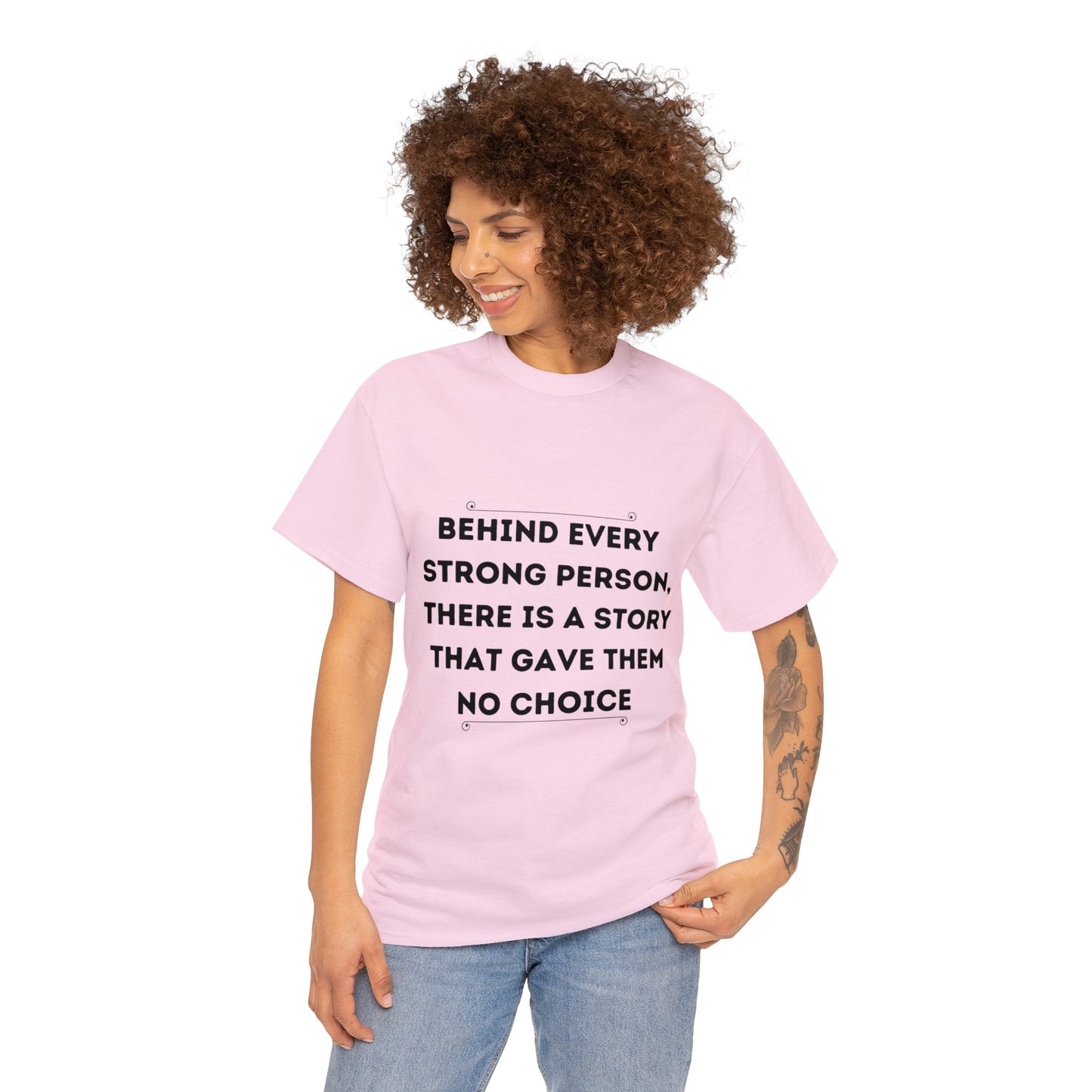 Behind every strong person there is a story Unisex Heavy Cotton Tee