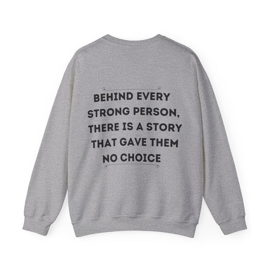 Behind every strong person there is a story Unisex Heavy Blend™ Crewneck Sweatshirt