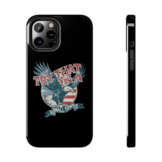 Try that in a small town Eagle Tough Phone Cases - iPhone 12 Pro Max