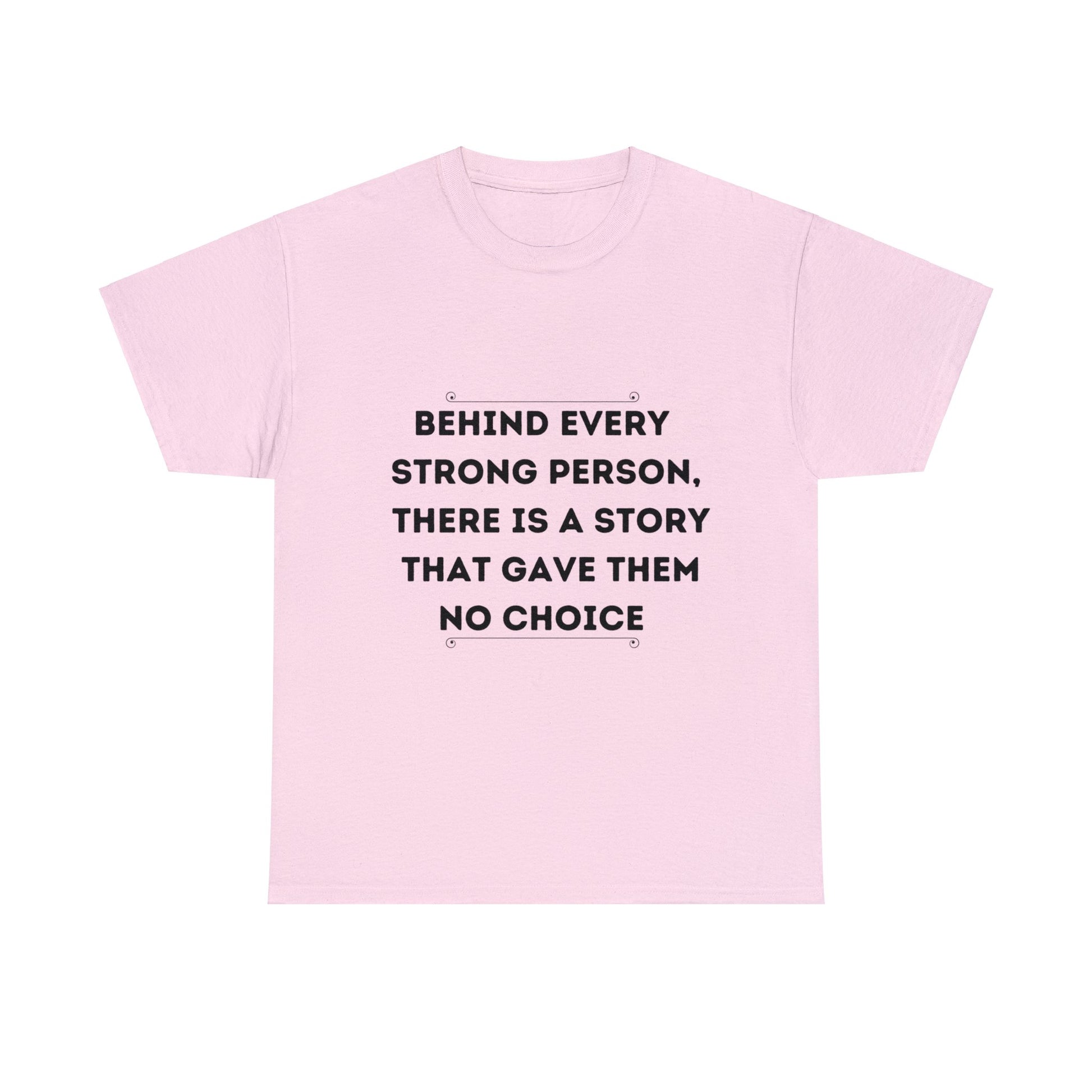 Behind every strong person there is a story Unisex Heavy Cotton Tee