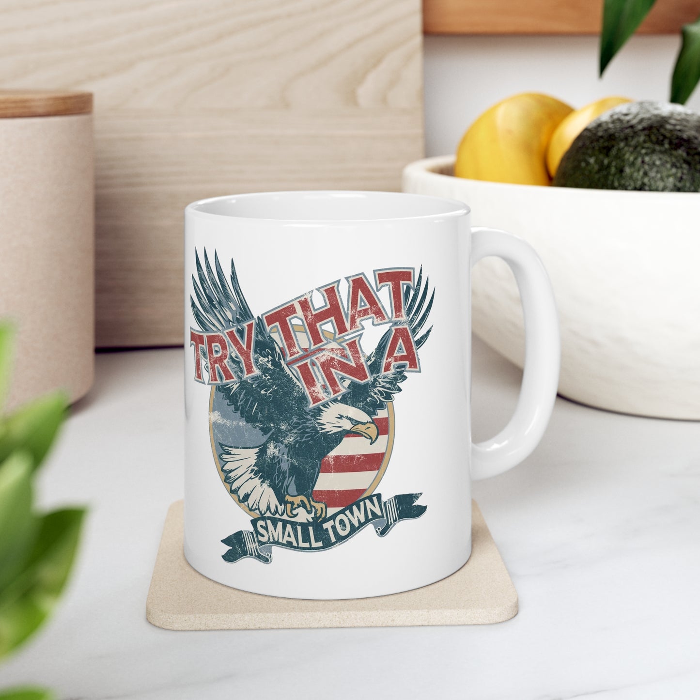 Try that in a small town Eagle Ceramic Mug 11oz