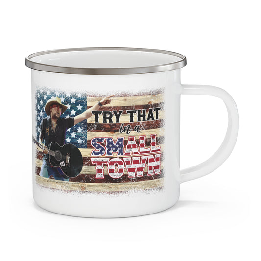 Try that in a small town flag Enamel Camping Mug - 12oz