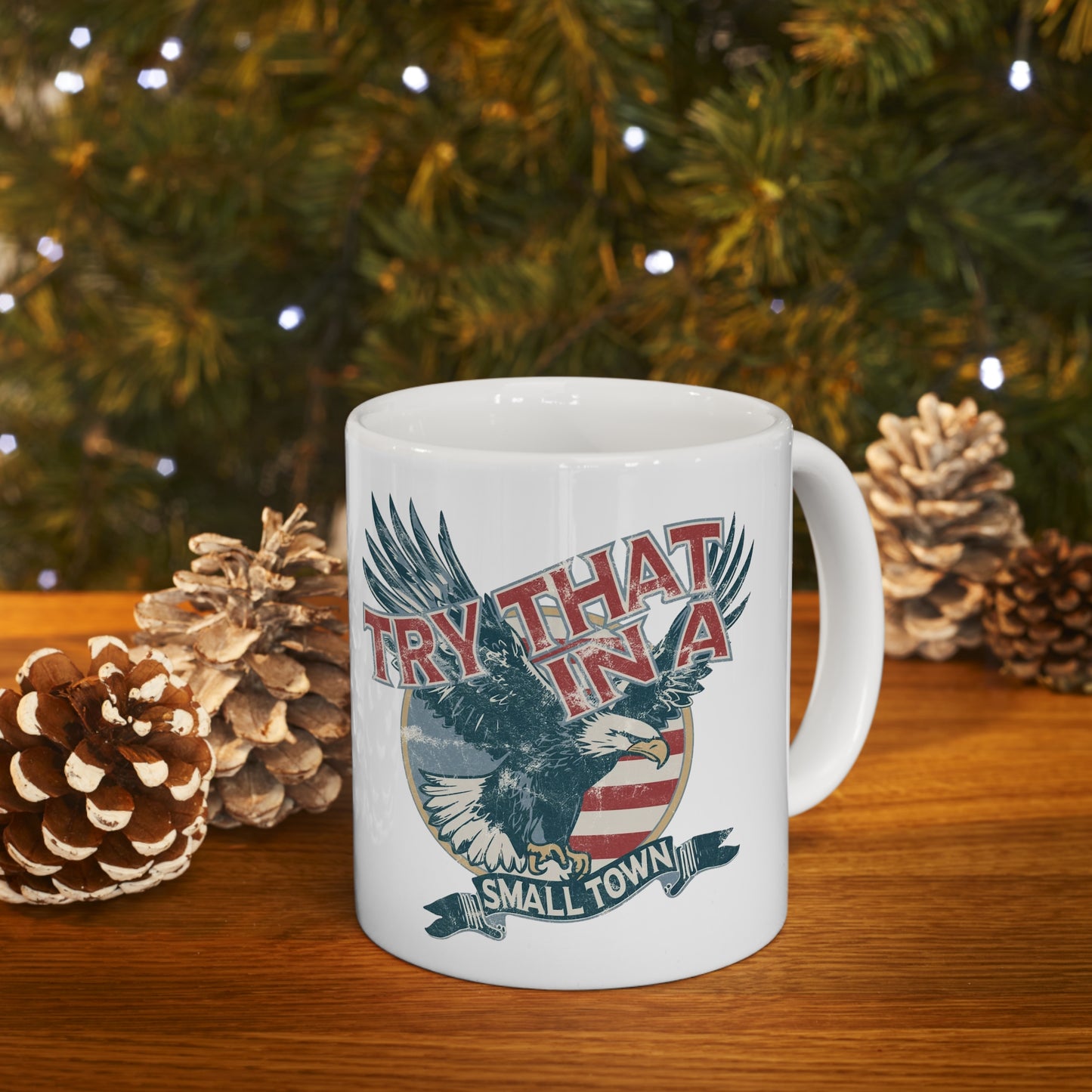 Try that in a small town Eagle Ceramic Mug 11oz