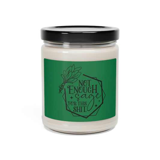 Not enough Sage for this shit Scented Soy Candle, 9oz - White Sage + Lavender / 9oz